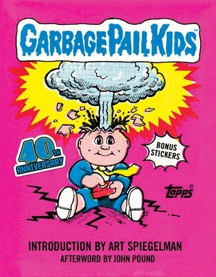 Garbage Pail Kids: 40th Anniversary Edition by The Topps Company