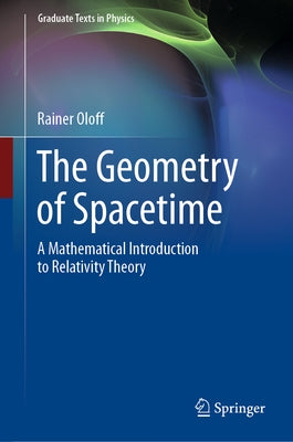 The Geometry of Spacetime: A Mathematical Introduction to Relativity Theory by Oloff, Rainer