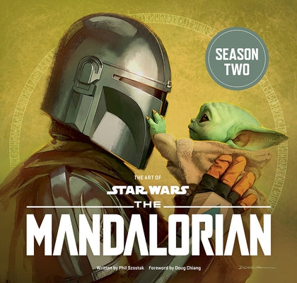 The Art of Star Wars: The Mandalorian (Season Two): The Official Behind-The-Scenes Companion by Szostak, Phillip