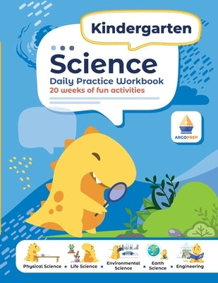 Kindergarten Science Workbook: Daily Practice Workbook 20 Weeks of Fun Activities (Physical, Life, Earth and Space Science, Engineering Video Explana by Argoprep