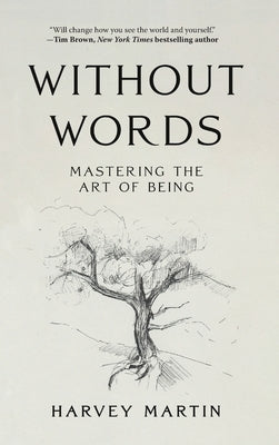 Without Words: Mastering the Art of Being by Martin, Harvey