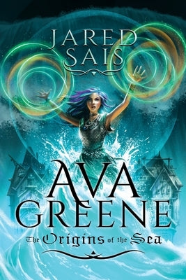 Ava Greene: The Origins of the Sea by Sais, Jared