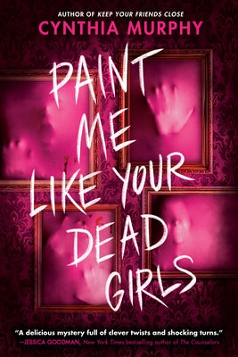 Paint Me Like Your Dead Girls by Murphy, Cynthia
