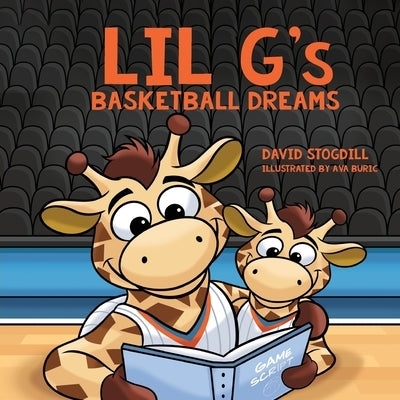 Lil G's Basketball Dreams by Stogdill, David