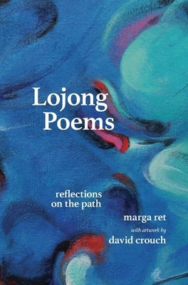 Lojong Poems: Reflections on the Path by Ret, Marga