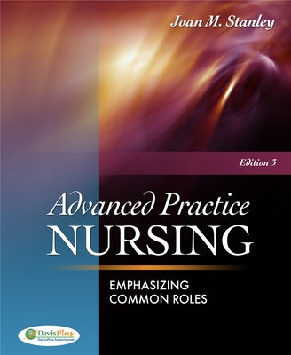 Advanced Practice Nursing: Emphasizing Common Roles by Stanley, Joan M.
