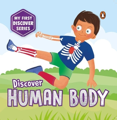 My First Discover Series: Human Body: Fun and Interactive Illustrated Board Book on Body Parts for Kids, Toddlers Book for 3+ [Penguin Early Learning by Books, Penguin