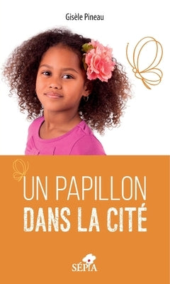 Un papillon dans la cité by Pineau, Gisele