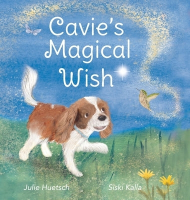 Cavie's Magical Wish by Huetsch, Julie