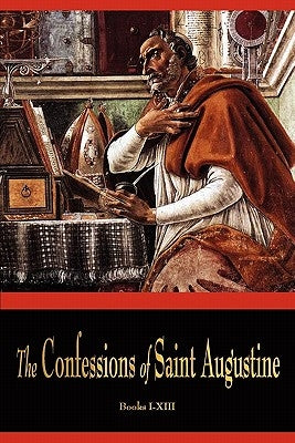 The Confessions of St. Augustine by St Augustine