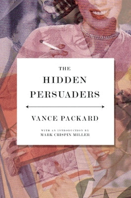 The Hidden Persuaders by Packard, Vance