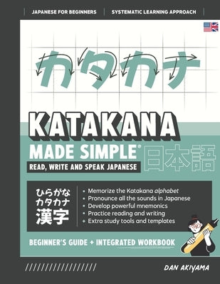 Learning Katakana - Beginner's Guide and Integrated Workbook Learn how to Read, Write and Speak Japanese: A fast and systematic approach, with Reading by Akiyama, Dan