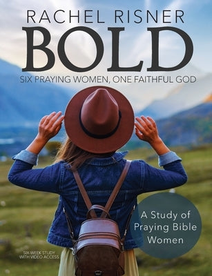 Bold: Six Praying Women, One Faithful God by Risner, Rachel