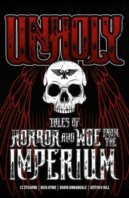 Unholy: Tales of Horror and Woe from the Imperium by Various