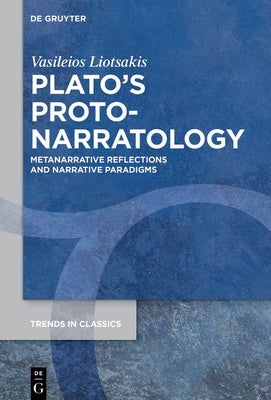Plato's Proto-Narratology by Liotsakis, Vasileios