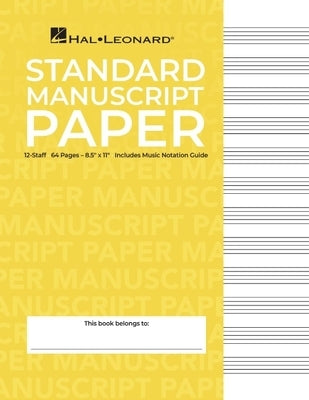 Standard Manuscript Paper Yellow Cover 12 Staves Per Page Hal Leonard Music Notation Guide for Composers and Students by Hal Leonard Corp