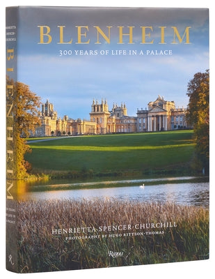 Blenheim: 300 Years of Life in a Palace by Spencer-Churchill, Henrietta