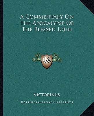 A Commentary on the Apocalypse of the Blessed John by Victorinus