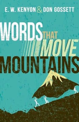 Words That Move Mountains by Kenyon, E. W.