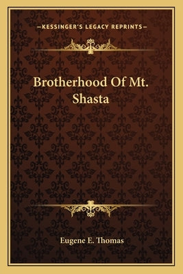 Brotherhood of Mt. Shasta by Thomas, Eugene E.