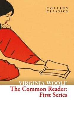 The Common Reader: First Series by Woolf, Virginia