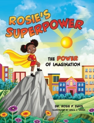 Rosie's Superpower: The Power of Imagination by Davis, Rosie Phillips