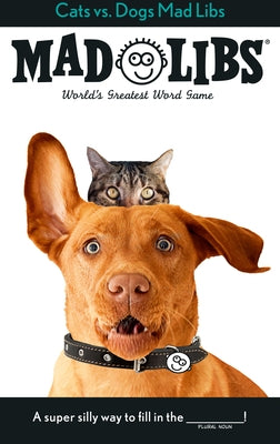 Cats vs. Dogs Mad Libs: World's Greatest Word Game by Monaco, Jack