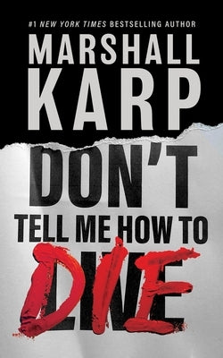 Don't Tell Me How to Die by Karp, Marshall
