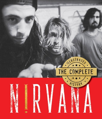 Nirvana: The Complete Illustrated History by Earles, Andrew