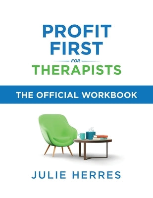 Profit First for Therapists: The Official Workbook by Herres, Julie