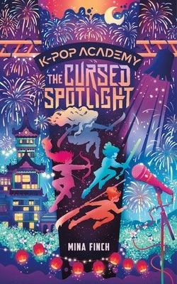 The Cursed Spotlight: Adventure Stories for K-Pop Fans (Book 2) by Finch, Mina