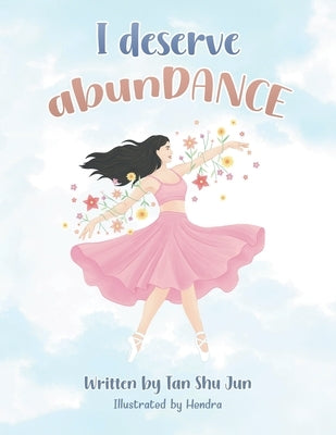 I deserve abunDANCE by Tan, Shu Jun