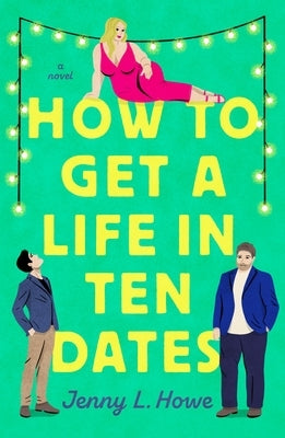 How to Get a Life in Ten Dates by Howe, Jenny L.
