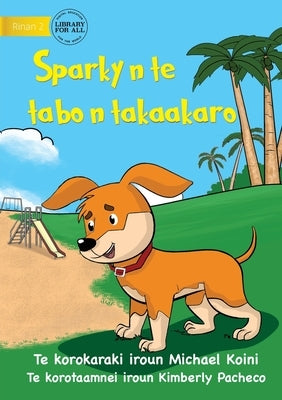 Sparky at the Playground - Sparky n te tabo n takaakaro (Te Kiribati) by Koini, Michael