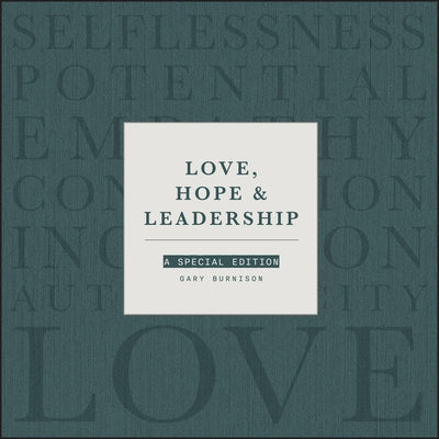 Love, Hope, & Leadership: A Special Edition by Burnison, Gary