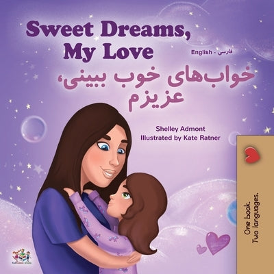 Sweet Dreams, My Love (English Farsi Bilingual Book for Kids - Persian) by Admont, Shelley