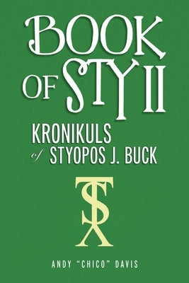 Book of Sty II: Kronikuls of Styopos J. Buck by Davis, Andy Chico