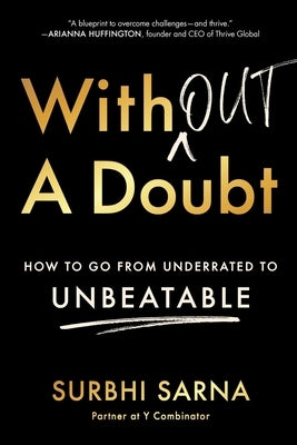 Without a Doubt: How to Go from Underrated to Unbeatable by Sarna, Surbhi