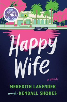 Happy Wife: A Read with Jenna Pick by Lavender, Meredith