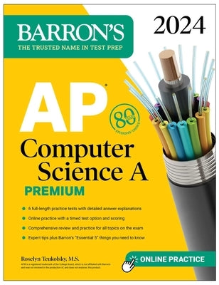 AP Computer Science a Premium, 2024: 6 Practice Tests + Comprehensive Review + Online Practice by Teukolsky, Roselyn