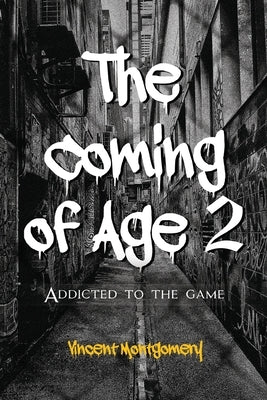 The Coming of Age 2: Addicted to the game by Montgomery, Vincent