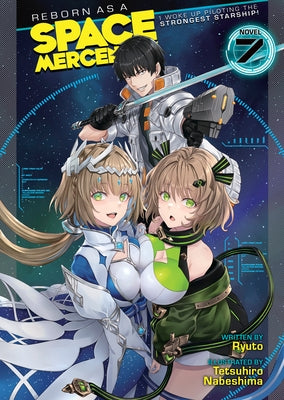 Reborn as a Space Mercenary: I Woke Up Piloting the Strongest Starship! (Light Novel) Vol. 7 by Ryuto