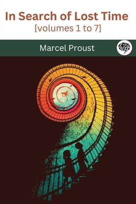 In Search of Lost Time [volumes 1 to 7] by Proust, Marcel