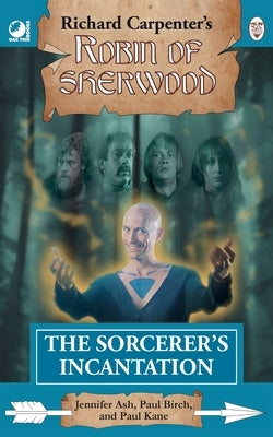 The Sorcerer's Incantation: from Richard Carpenter's Robin of Sherwood by Ash, Jennifer