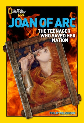 World History Biographies: Joan of Arc: The Teenager Who Saved Her Nation by Wilkinson, Philip