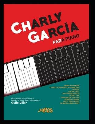 Charly García Para Piano: Las Mejores Canciones del Músico Y Autor Charly García by Villar, Rodrigo Guilo