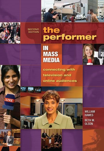 The Performer in Mass Media: Connecting with Television and Online Audiences by Olson, Beth