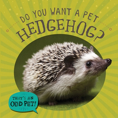 Do You Want a Pet Hedgehog? by Mallory, Louis