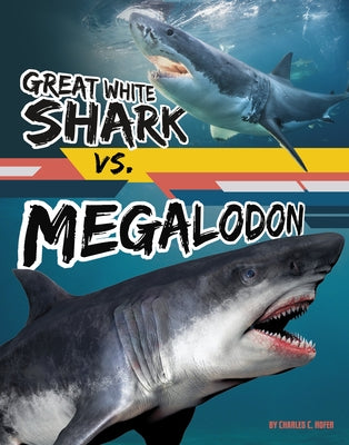 Great White Shark vs. Megalodon by Hofer, Charles C.