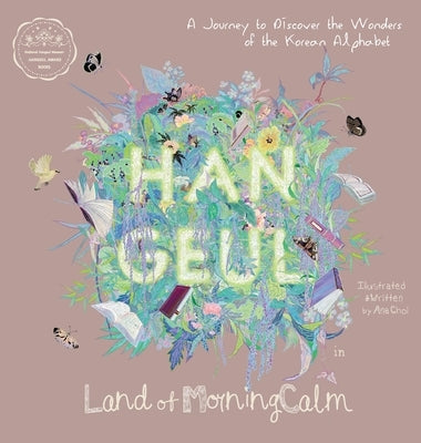 Hangeul in Land of MorningCalm: A Journey to Discover the Wonders of the Korean Alphabet by Choi, Ana